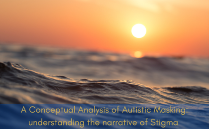 One day they will join us in the sun a conceptual analysis of Autistic Masking: Understanding the narrative of Stigma and the illusion of choice Kieran Rose The Autistic Advocate Dr Amy Pearson