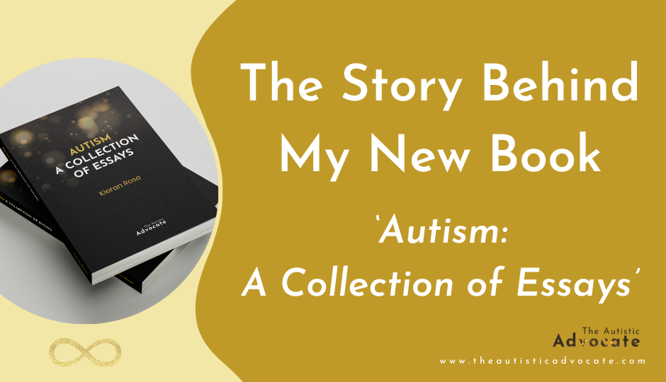 The Story Behind 'Autism: A Collection of Essays' - The Autistic Advocate